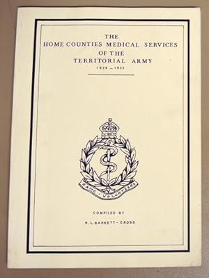 The History of the Home Counties' Medical Services of the Territorial Army, Volume 1: 1859 - 1922