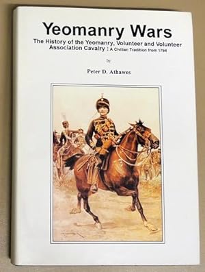 Yeomanry Wars: The History of the Yeomanry, Volunteer and Volunteer Association Cavalry - A Civil...