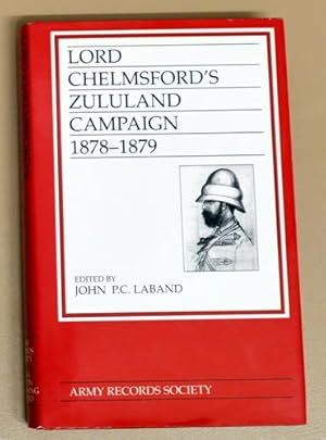 Publications of the Army Records Society Volume 10: Lord Chelmsford's Zululand Campaign 1878 - 1879