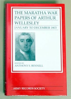 Publications of the Army Records Society Volume 14: The Maratha War Papers of Arthur Wellesley Ja...