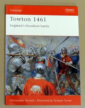 Campaign No. 120: Towton 1461: England's Bloodiest Battle