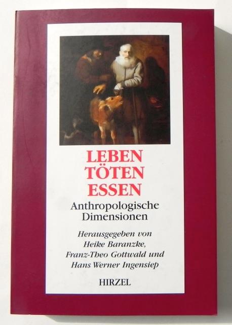 Leben - Töten - Essen. Anthropologische Dimensionen.