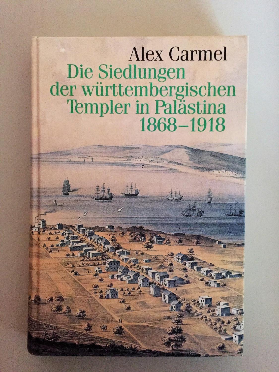 Die Siedlungen der württembergischen Templer in Palästina 1868-1918: Ihre lokalpolitischen und internationalen Probleme (Veröffentlichungen der ... in Baden-Württemberg / Reihe B: Forschungen)