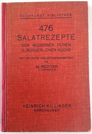 476 Salatrezepte der modernen feinen und bürgerlichen Küch (= Kochkunst-Bibliothek, Band 9, Abt. 2).