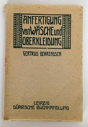 Anfertigung von Wäsche und Oberkleidung (= Moderner Werkunterricht, 4. Teil).