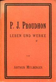 P. J. Proudhon. Leben und Werke.