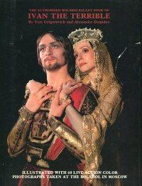 The Authorized Bolshoi Ballet Book of Ivan The Terrible.,