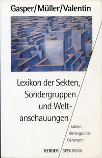 Lexikon der Sekten, Sondergruppen und Weltanschauungen., Fakten, Hintergründe, Klärungen.