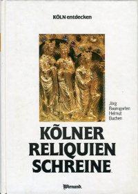 Kölner Reliquienschreine., Fotos von Helmut Buchen. (=Köln entdecken, Band 3)