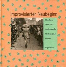 Improvisierter Neubeginn., Hamburg 1943 - 1953. Ansichten des Photographen Germin.