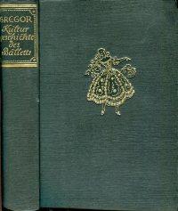 Kulturgeschichte des Balletts., Seine Gestaltung und Wirksamkeit in der Geschichte und unter den ...