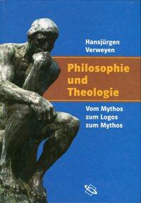 Philosophie und Theologie., Vom Mythos zum Logos zum Mythos.