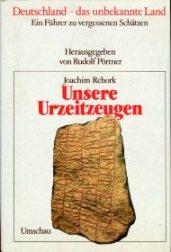 Unsere Urzeitzeugen., (=Deutschland - das unbekannte Land, Bd. 2. Hrsg: Rudolf Pörtner)