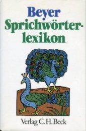 Sprichwörterlexikon., Sprichwörter und sprichwörtliche Ausdrücke aus deutschen Sammlungen vom 16....