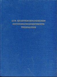 Zur quartärgeologischen Entwicklungsgeschichte Thessaliens (Griechenland)., Beiträge zur ur- und ...