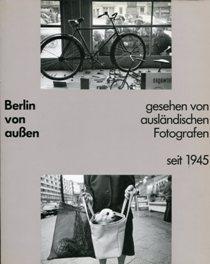 Berlin von außen., Gesehen von ausländischen Fotografen seit 1945.