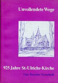 Unvollendete Wege., 925 Jahre St.-Ulrichs-Kirche. Eine Rasteder Festschrift.