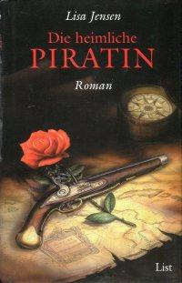 Die heimliche Piratin., Aus d. Amerikanischen v. Petra Post u. Andrea v. Struve.