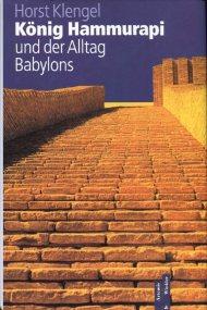 König Hammurapi und der Alltag Babylons.,