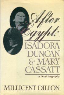 After Egypt: Isadora Duncan & Mary Cassatt., A Dual Biography.