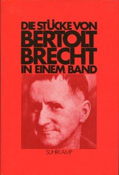 Die Stücke von Bertolt Brecht in einem Band.,