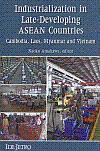 Industrialization In Late-developing Asean Countries: Cambodia, Laos, Myanmar And Vietnam