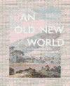 An Old New World: From The East Indies to the Foundingof Singapore, 1600s-1819