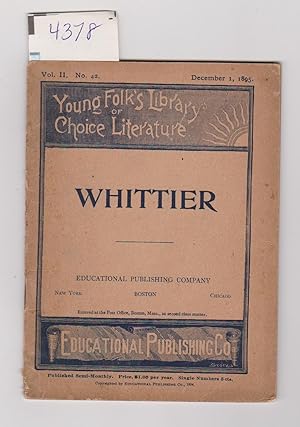 WHITTIER THE STORY OF JOHN GREENLEAF WHITTIER - YOUNG FOLK'S LIBRARY OF CHOICE LITERATURE - DECEM...
