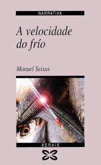 A velocidade do frío - Seixas, Manuel