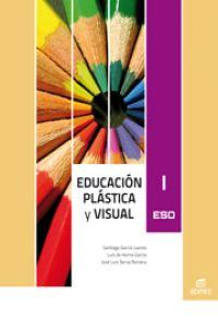 Plastica y visual i (eso) - García Juanes, Santiago/de Horna García, Luis/Serna Romera, José Luis