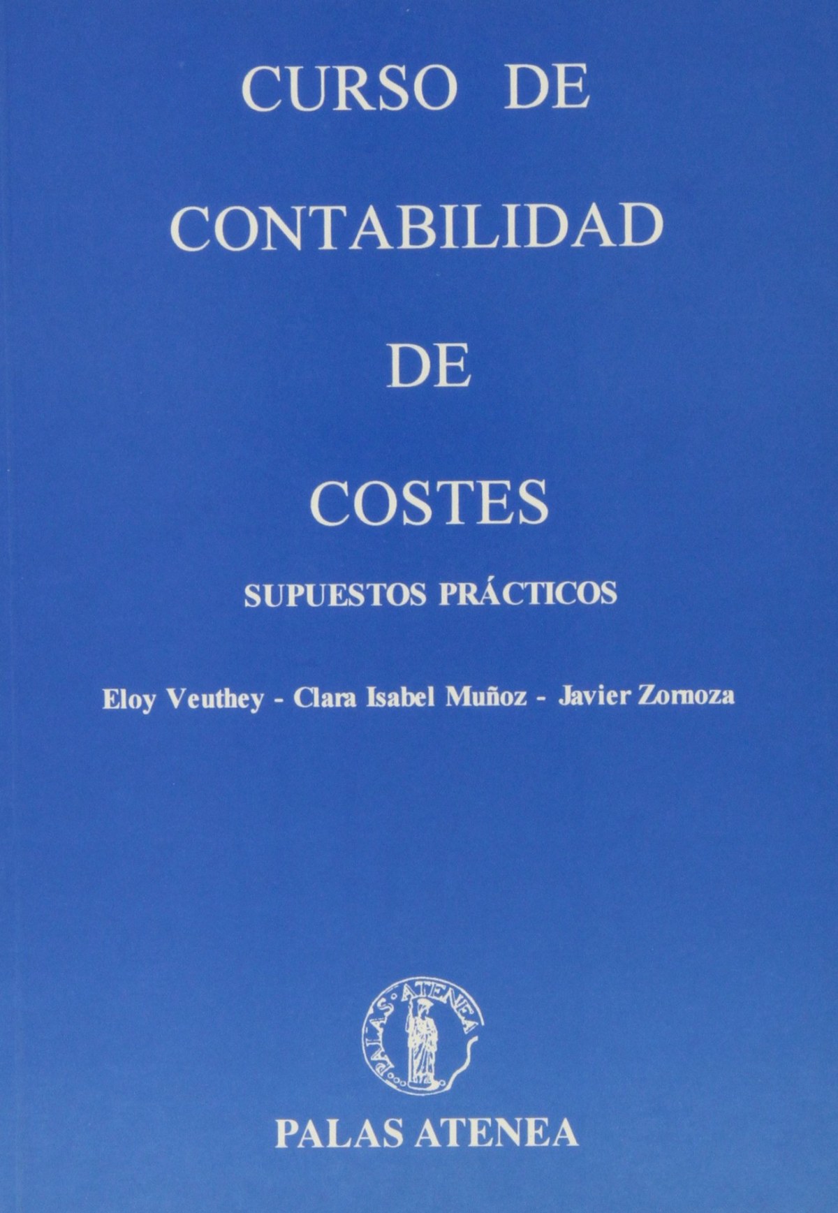 Curso de contabilidad de costes, supuestos practicos - Veuthey/Muñoz/Zornoza