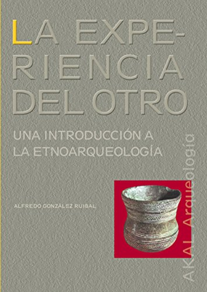 La experiencia del otro.Una introducion a la etnoarqueologia - Gonzalez, Alfredo