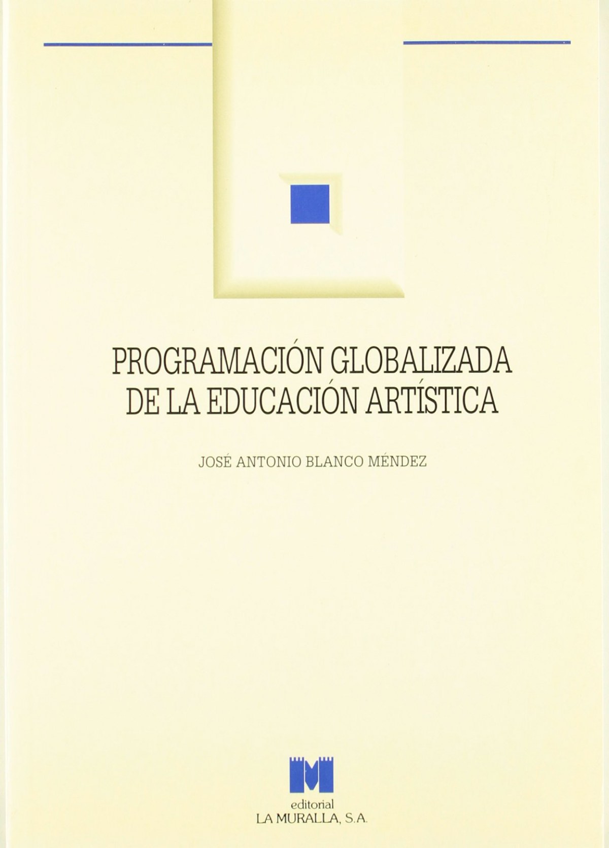 Programación globalizada de la educación artística. - Blanco Méndez, José Antonio.