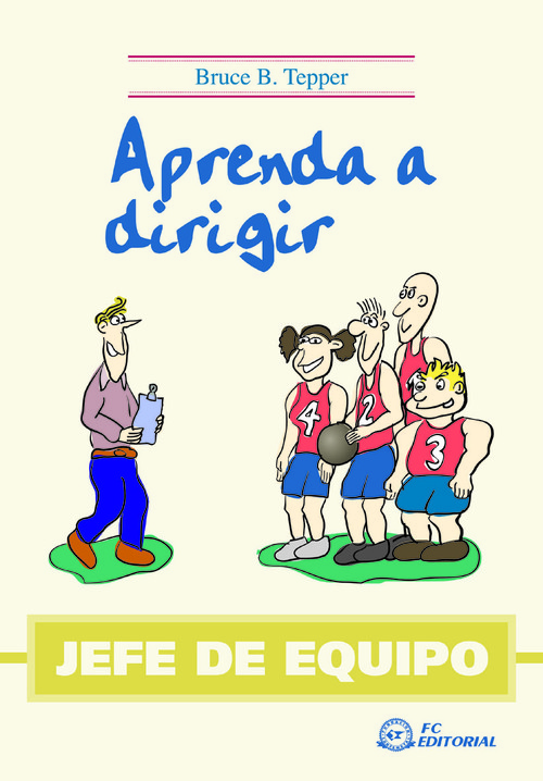 Jefe De Equipo. Aprenda A Dirigir - Tepper, Bruce B.