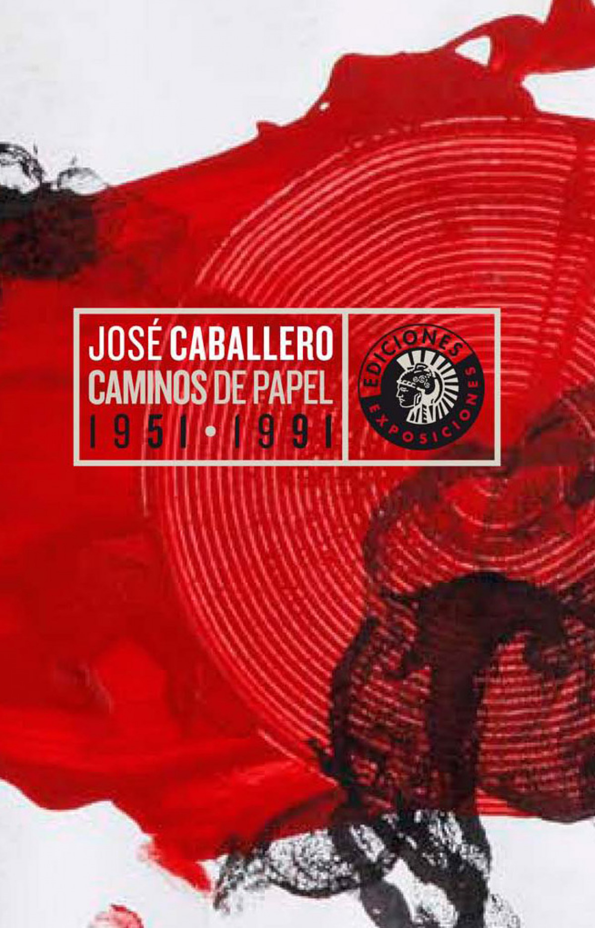 Caminos de papel 1951-1991 - José Caballero