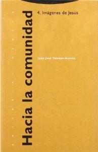 Hacia la comunidad IV.Imágenes de Jesús.Condicionamientos sociales, culturales, rel - Tamayo Acosta, Juan José