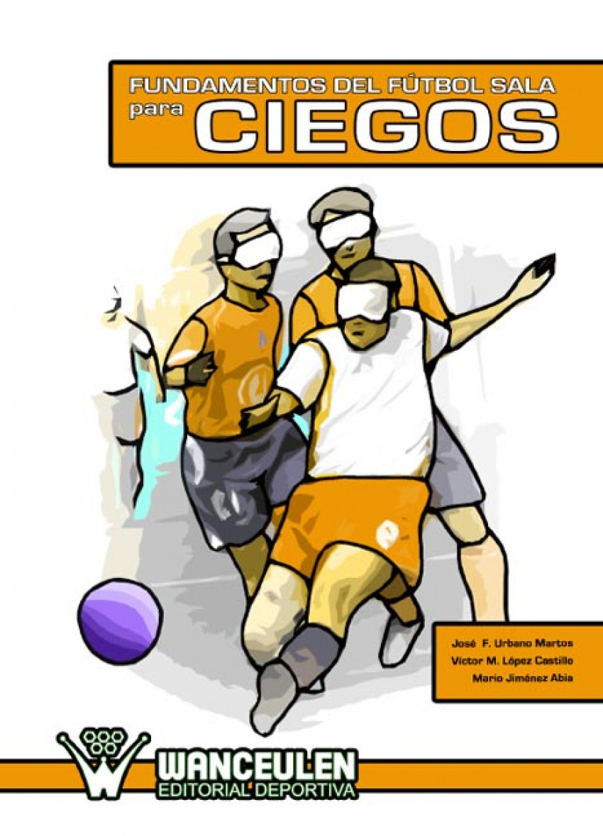 Fundamentos del fútbol sala para ciegos - Urbano/López/Jiménez