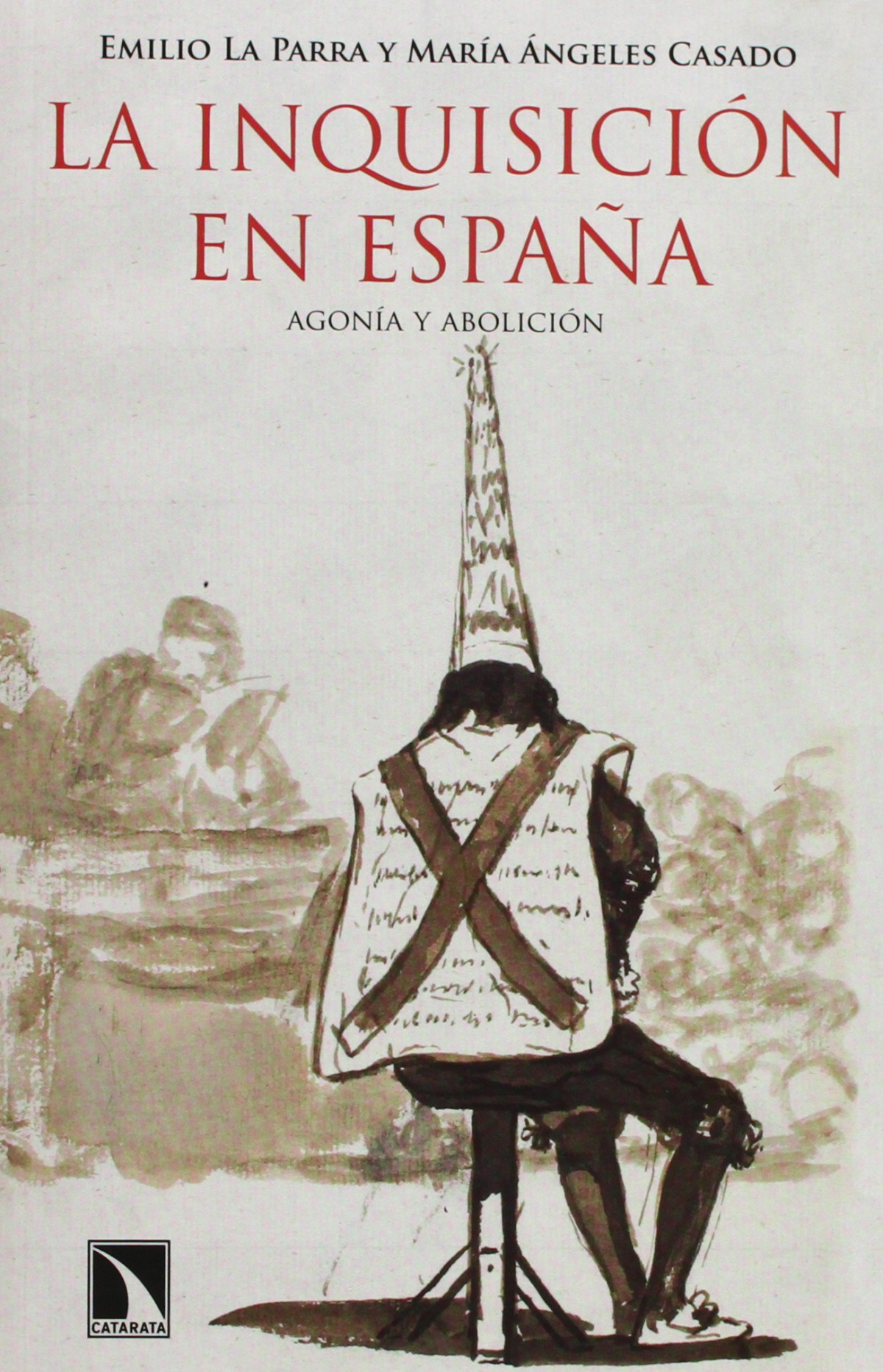 La inquisición en españa agonía y abolición - Emilio La Parra