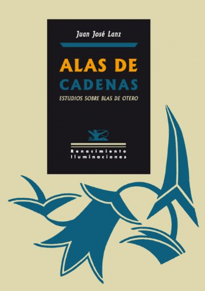 Alas de cadenas: estudios blas de otero - Lanz, Juan J.