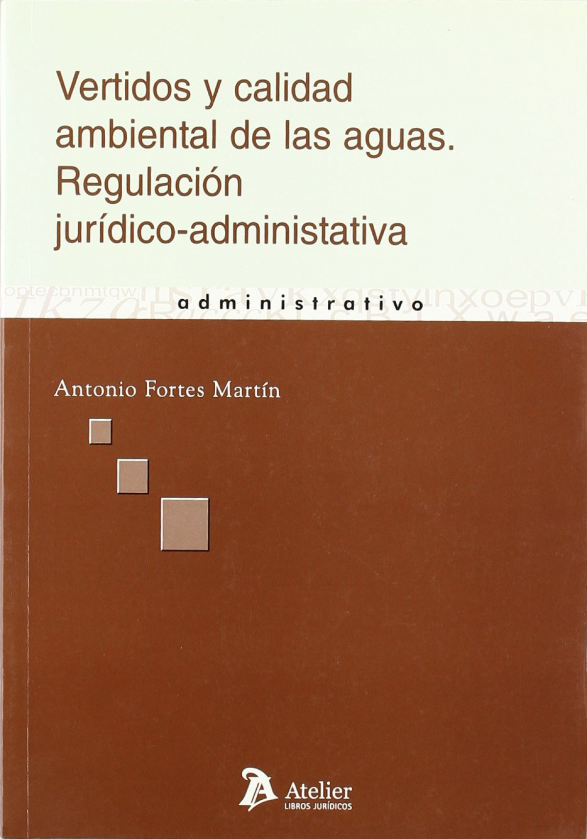 Vertidos y calidad ambiental de las aguas. Regulacion juridico-administrativa - Fortes Martin, Antonio