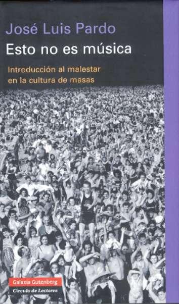 Esto no es música Introducción al malestar en la cultura de masas - Pardo Torío, José Luis