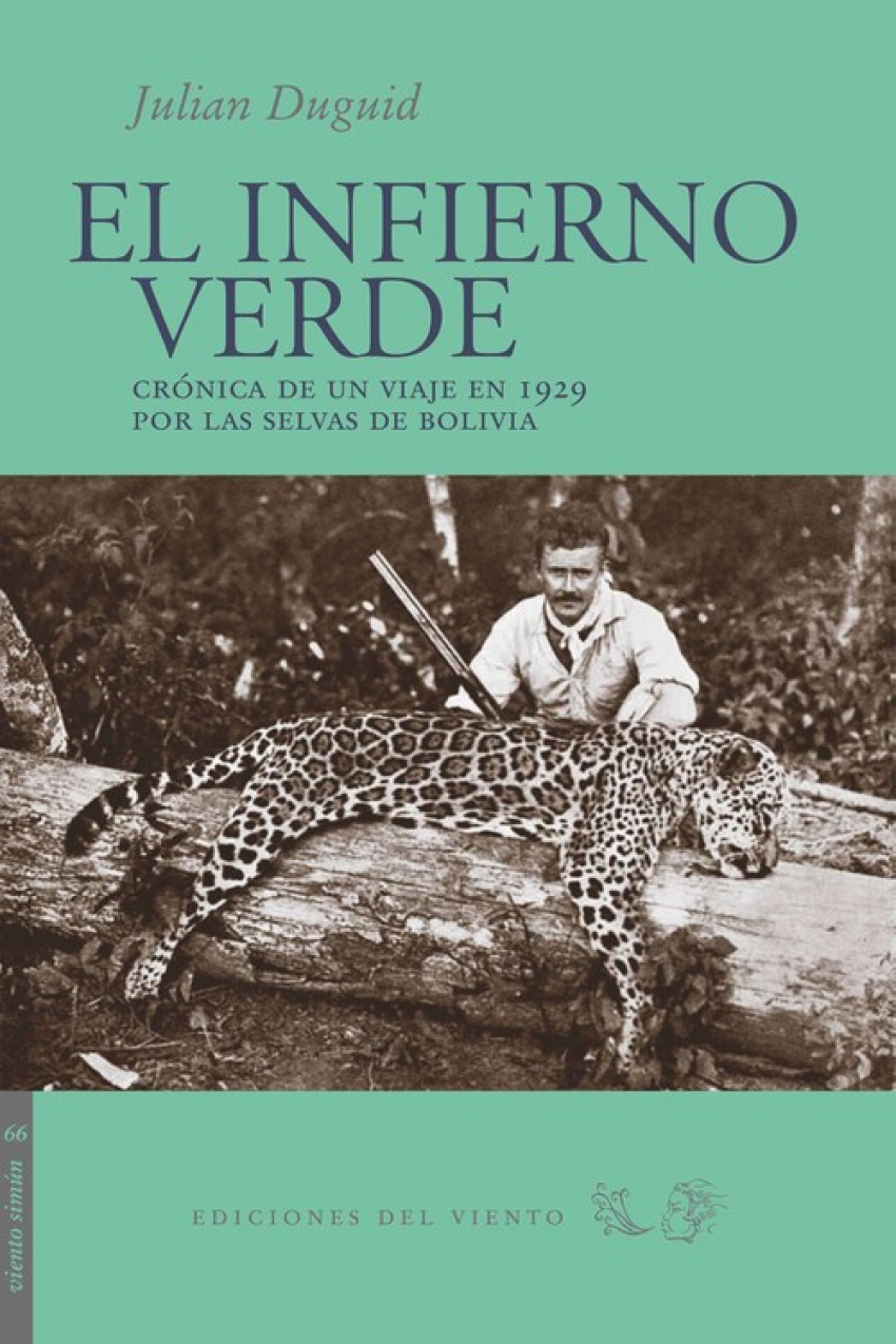 El infierno verde Crónica de un viaje en 1929 por las selvas de bolivia - Duguid, Julian