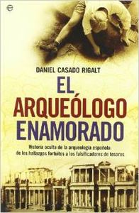El arqueólogo enamorado - Daniel Casado Rigalt