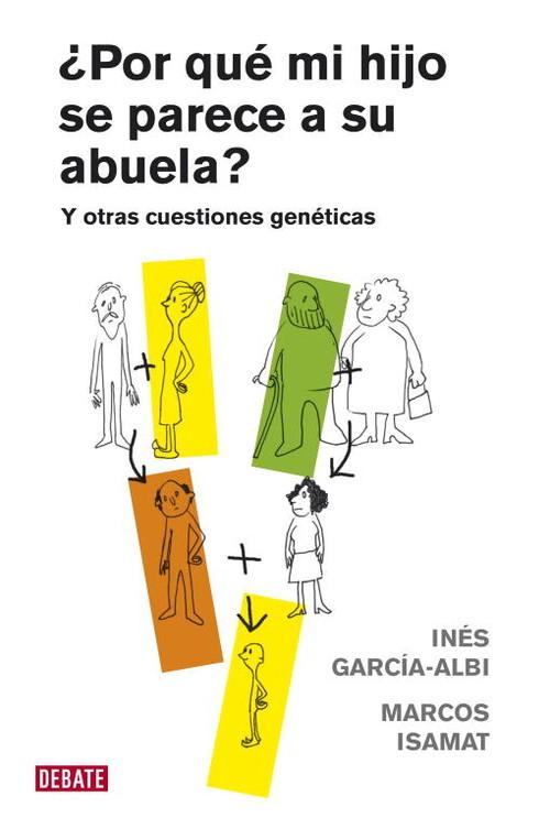 Por qué mi hijo se parece a su abuela? Y otras cuestiones genéticas - Garcia-albi,Ines/Isamat,Marcos