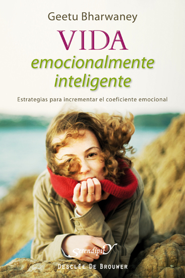 Vida emocionalmente inteligente Estrategias para incrementar el coeficiente emocional - Bharwaney, Geetu