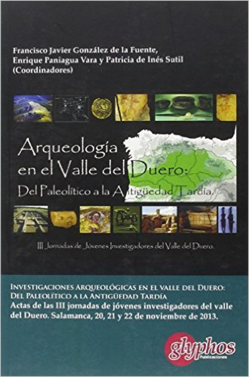 Investigaciones Arqueológicas en el Valle del Duero: Del Paleolítico a la Antigüedad Tardía. - Gonzalez De La Fuente, Francisco Javier