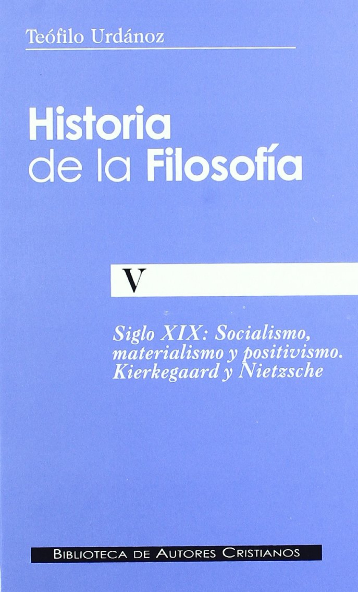 Historia de la filosofia v siglo xix socialismo materialismo y positivismo - Urdanoz, Teofilo