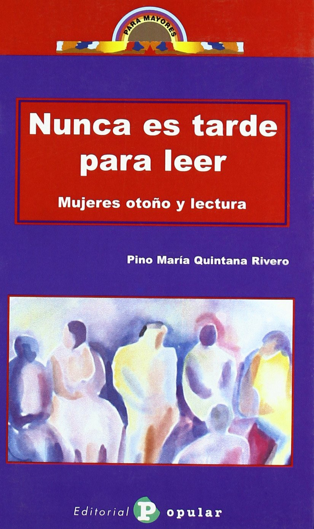 Nunca es tarde para leer Mujeres otoño y lectura - Quintana Rivero/Pino María