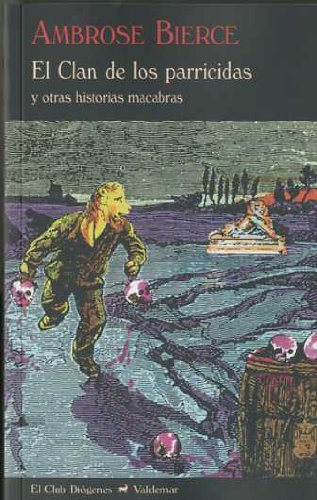 El clan de los parricidas Y otras historias macabras - Bierce, Ambrose