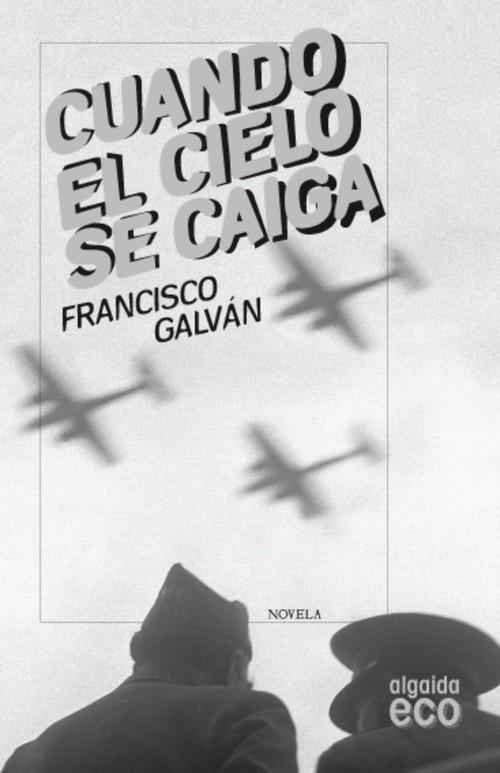 Cuando el cielo se caiga - Galván Olalla, Francisco